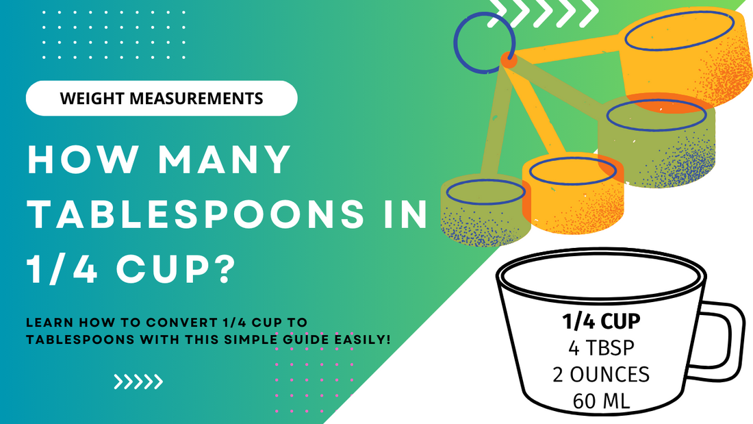 How many tbsp in a quarter cup? Quick and simple guide for you.