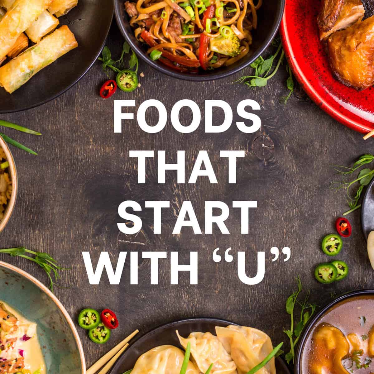 What is a food that starts with the letter u? Discover interesting foods from around the world