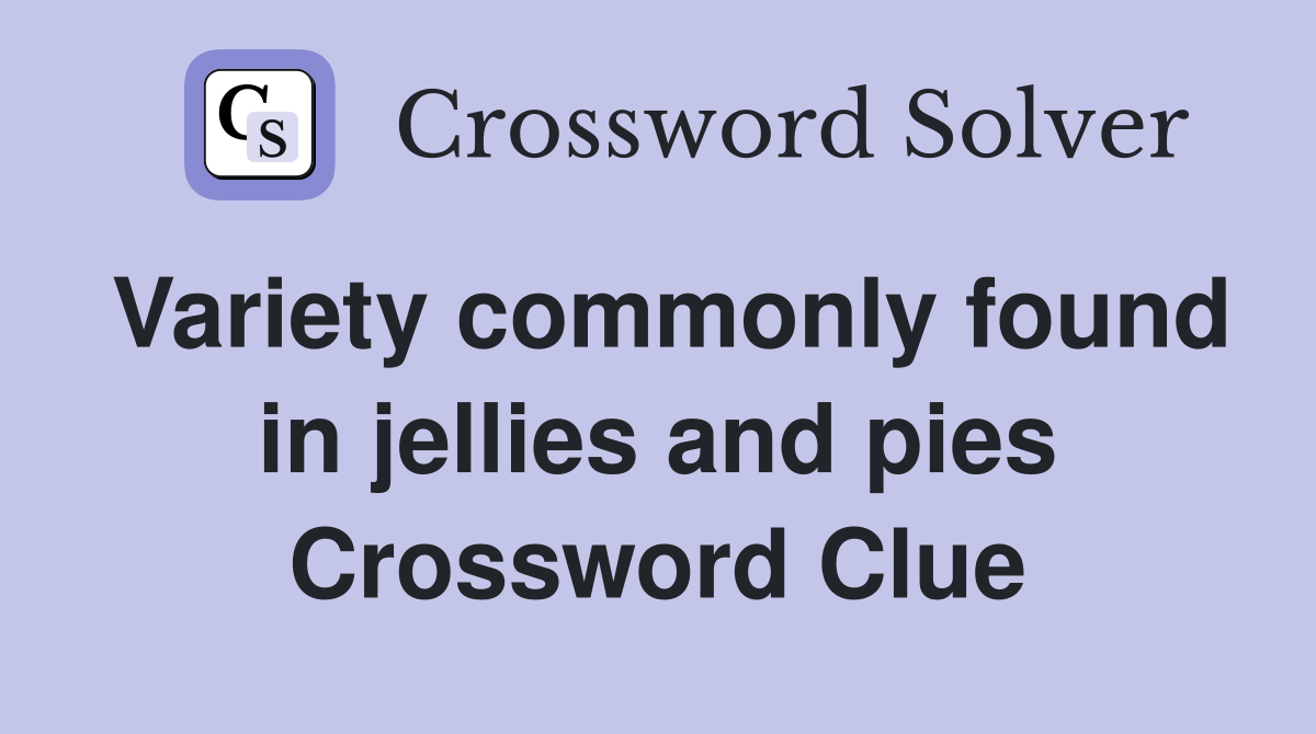 Variety Commonly Found in Jellies and Pies: A Simple Guide.